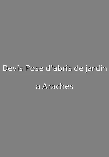 Devis Pose d'abris de jardin a Araches