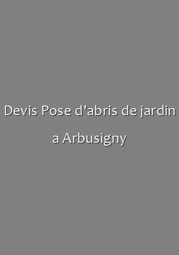 Devis Pose d'abris de jardin a Arbusigny