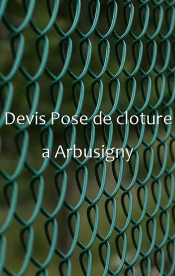 Devis Pose de cloture a Arbusigny