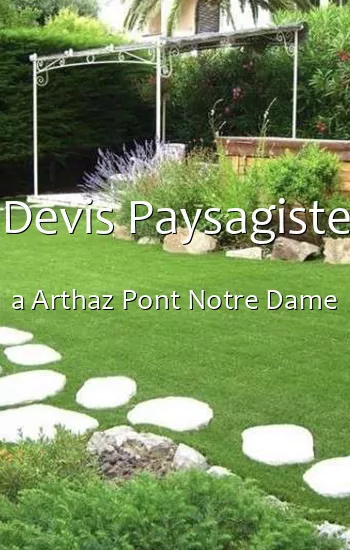 Devis Paysagiste a Arthaz Pont Notre Dame