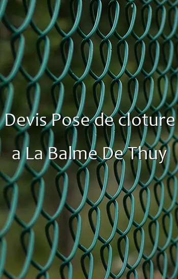 Devis Pose de cloture a La Balme De Thuy