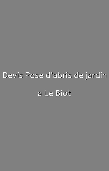 Devis Pose d'abris de jardin a Le Biot