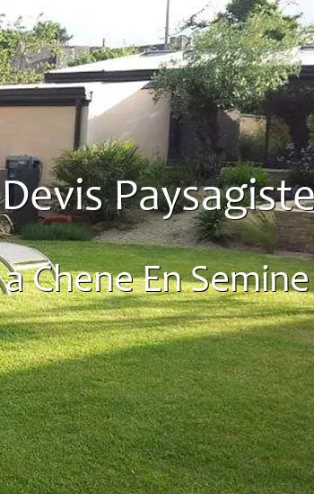 Devis Paysagiste a Chene En Semine