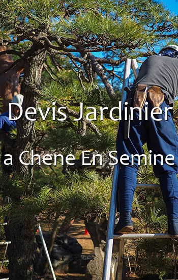 Devis Jardinier a Chene En Semine