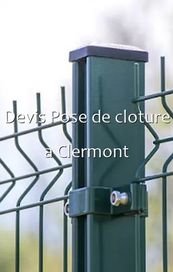 Devis Pose de cloture a Clermont