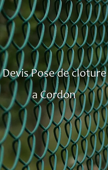 Devis Pose de cloture a Cordon