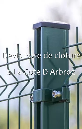 Devis Pose de cloture a La Cote D Arbroz