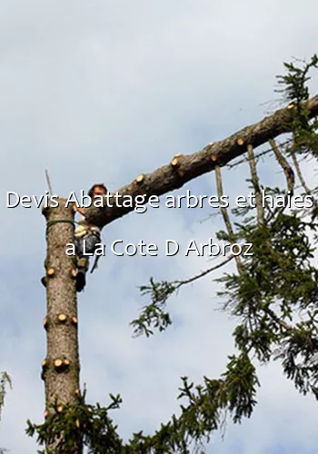 Devis Abattage arbres et haies a La Cote D Arbroz
