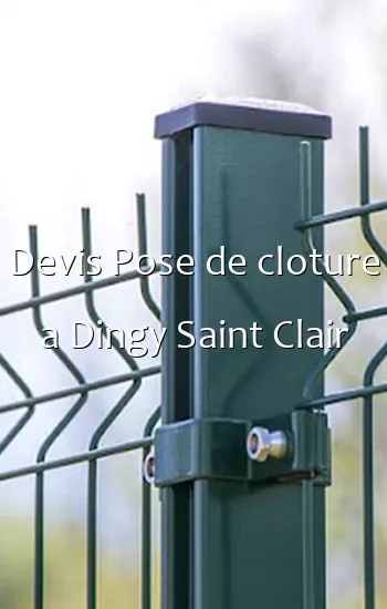 Devis Pose de cloture a Dingy Saint Clair