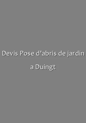 Devis Pose d'abris de jardin a Duingt