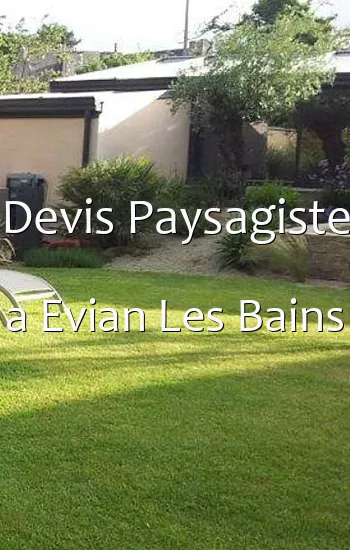 Devis Paysagiste a Evian Les Bains