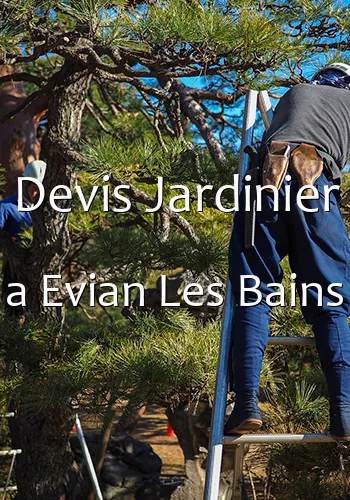 Devis Jardinier a Evian Les Bains