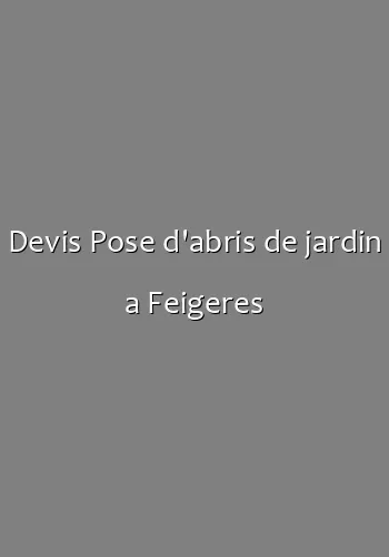 Devis Pose d'abris de jardin a Feigeres