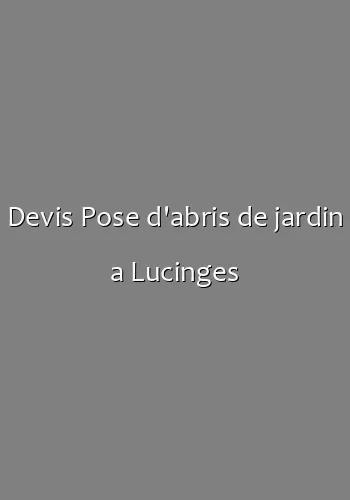 Devis Pose d'abris de jardin a Lucinges