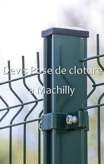 Devis Pose de cloture a Machilly