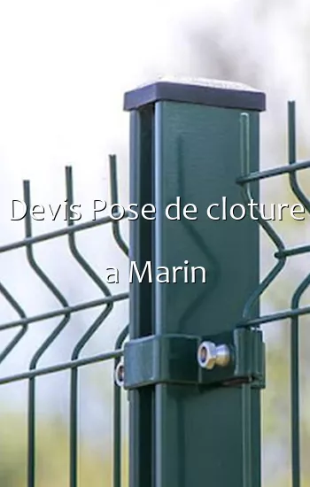 Devis Pose de cloture a Marin