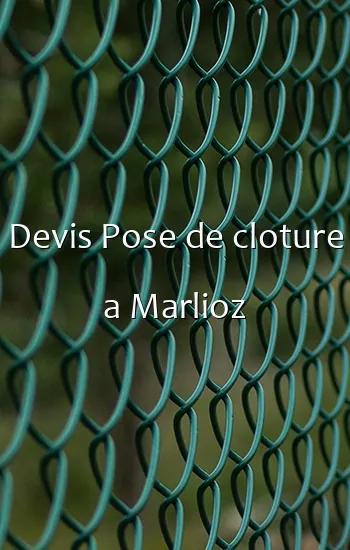 Devis Pose de cloture a Marlioz
