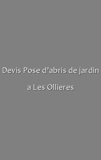 Devis Pose d'abris de jardin a Les Ollieres
