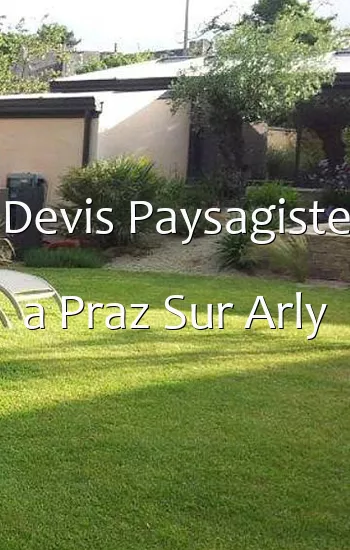 Devis Paysagiste a Praz Sur Arly