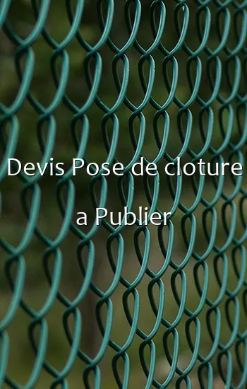 Devis Pose de cloture a Publier
