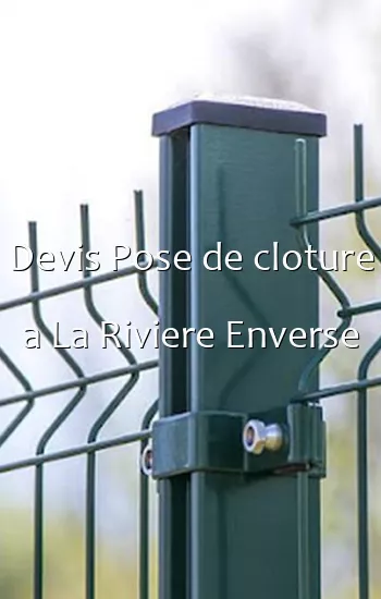 Devis Pose de cloture a La Riviere Enverse