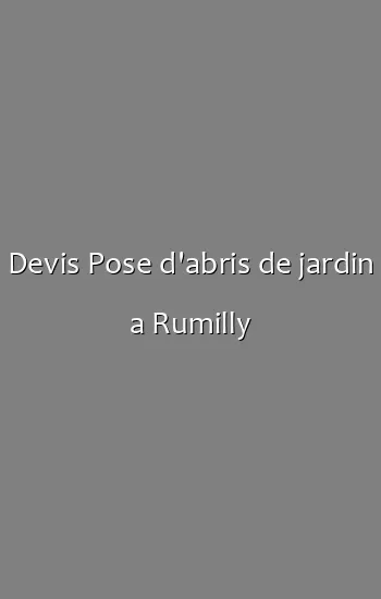 Devis Pose d'abris de jardin a Rumilly