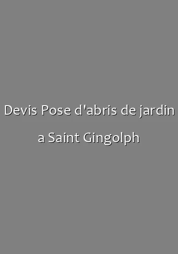 Devis Pose d'abris de jardin a Saint Gingolph