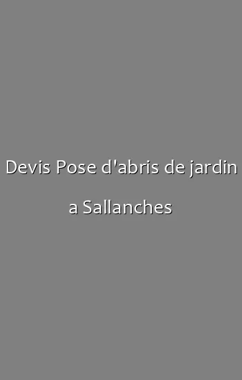 Devis Pose d'abris de jardin a Sallanches