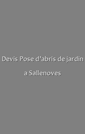 Devis Pose d'abris de jardin a Sallenoves
