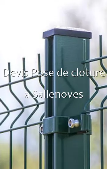 Devis Pose de cloture a Sallenoves