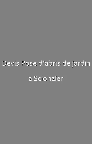 Devis Pose d'abris de jardin a Scionzier