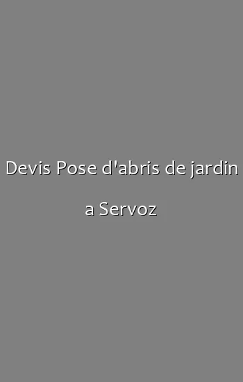 Devis Pose d'abris de jardin a Servoz