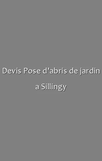 Devis Pose d'abris de jardin a Sillingy