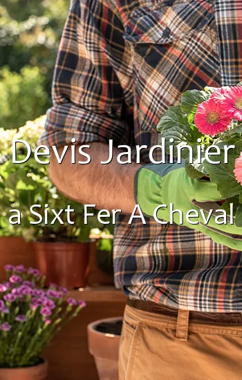 Devis Jardinier a Sixt Fer A Cheval
