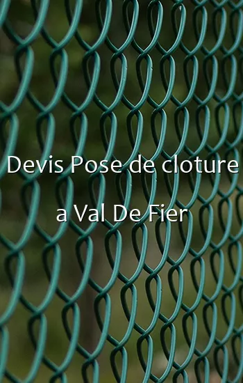 Devis Pose de cloture a Val De Fier