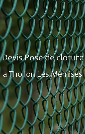 Devis Pose de cloture a Thollon Les Memises