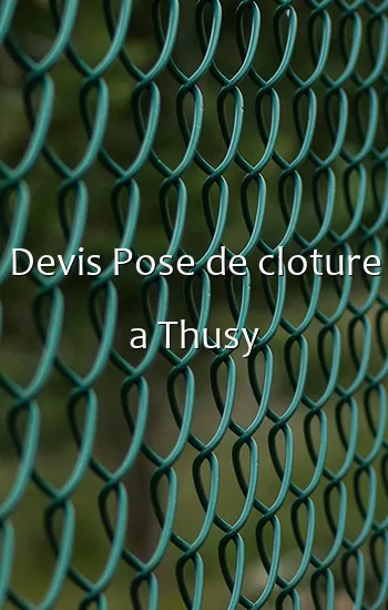 Devis Pose de cloture a Thusy