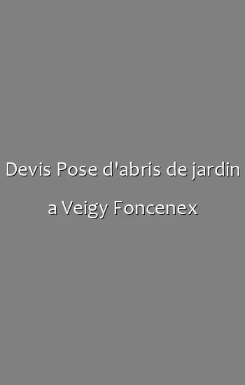 Devis Pose d'abris de jardin a Veigy Foncenex