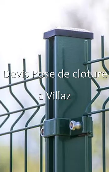 Devis Pose de cloture a Villaz