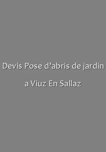 Devis Pose d'abris de jardin a Viuz En Sallaz