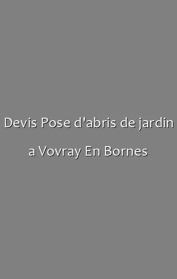 Devis Pose d'abris de jardin a Vovray En Bornes