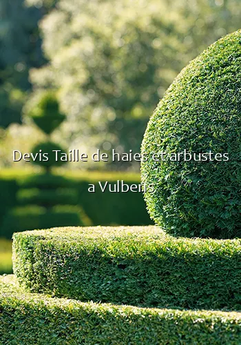 Devis Taille de haies et arbustes a Vulbens