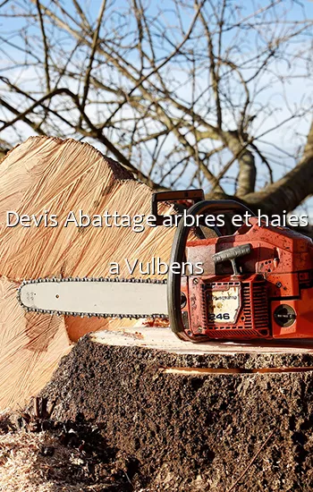Devis Abattage arbres et haies a Vulbens