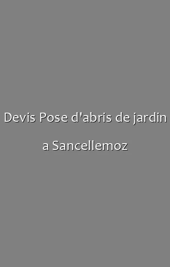 Devis Pose d'abris de jardin a Sancellemoz
